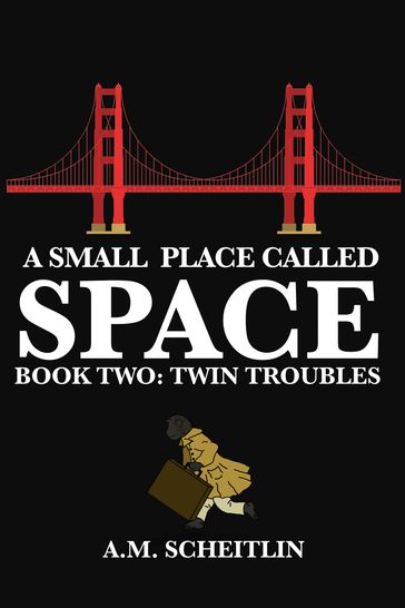 A Small Place Called Space: Twin Troubles (Book 2) - A.M. Scheitlin