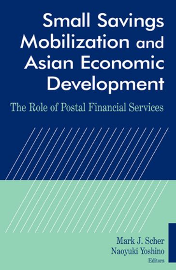 Small Savings Mobilization and Asian Economic Development - Mark J. Scher - Naoyuki Yoshino