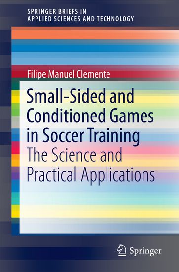 Small-Sided and Conditioned Games in Soccer Training - Filipe Manuel Clemente