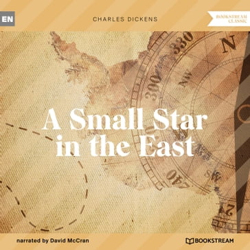 A Small Star in the East (Unabridged) - Charles Dickens