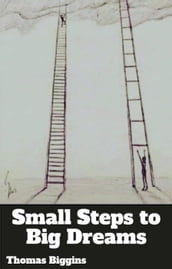 Small Steps to Big Dreams
