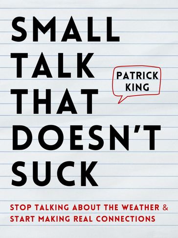 Small Talk that Doesn't Suck - Patrick King