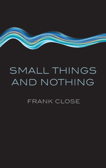 Small Things and Nothing - Frank Close