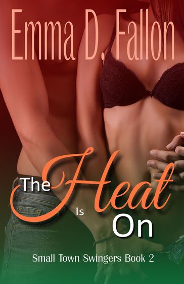 Small Town Swingers: The Heat Is On - Emma D. Fallon