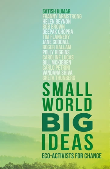 Small World, Big Ideas - Satish Kumar