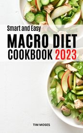 Smart And Easy Macro Diet Cookbook 2023