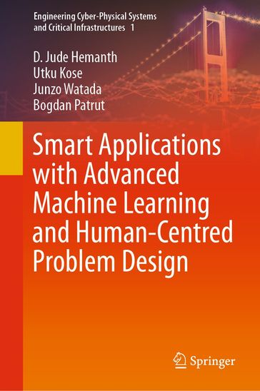 Smart Applications with Advanced Machine Learning and Human-Centred Problem Design - D. Jude Hemanth - Utku Kose - Junzo Watada - Bogdan Patrut