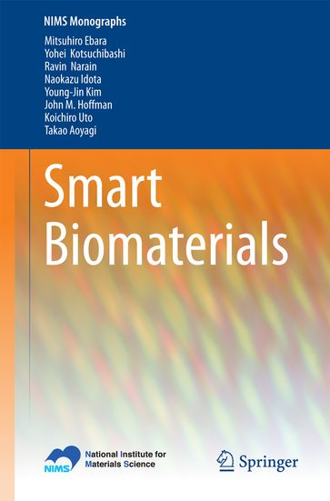 Smart Biomaterials - Mitsuhiro Ebara - Naokazu Idota - Young-Jin Kim - John M. Hoffman - Koichiro Uto - Takao Aoyagi - Yohei Kotsuchibashi - Ravin Narain