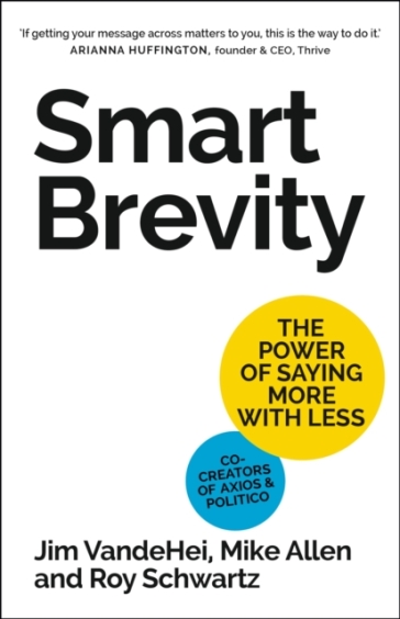 Smart Brevity - Roy Schwartz - Mike Allen - Jim VandeHei