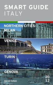 Smart Guide Italy Northern Cities: Milan, Venice, Turin & Genova