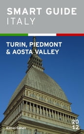 Smart Guide Italy: Turin, Piedmont and Aosta Valley