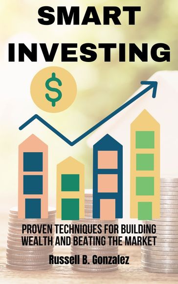 Smart Investing: - Russell B. Gonzalez