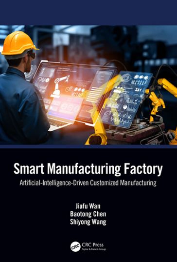Smart Manufacturing Factory - Jiafu Wan - Baotong Chen - Shiyong Wang