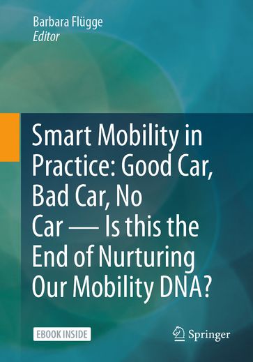 Smart Mobility in Practice: Good Car, Bad Car, No Car  Is this the End of Nurturing Our Mobility DNA?