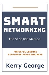 Smart Networking - The $150,000 Method