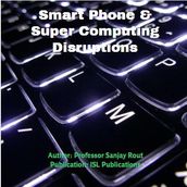 Smart Phone & Super Computing Disruptions