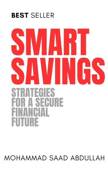 Smart Savings "Strategies for a secure financial future" - Mohammad Saad Abdullah