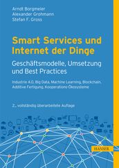 Smart Services und Internet der Dinge: Geschäftsmodelle, Umsetzung und Best Practices