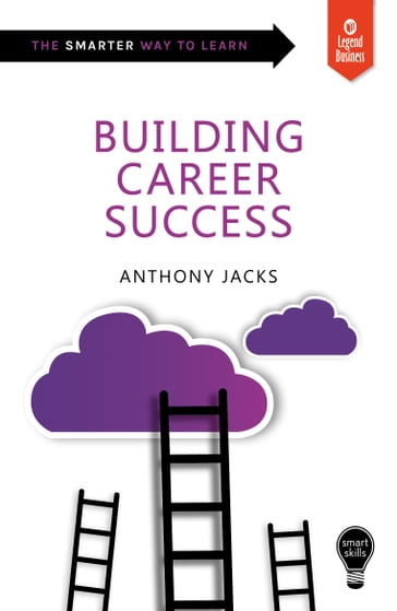 Smart Skills: Building Career Success - Anthony Jacks