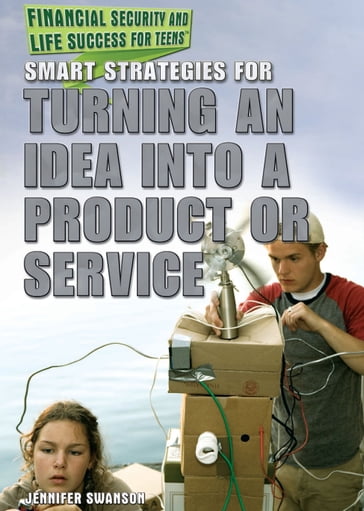 Smart Strategies for Turning an Idea into a Product or Service - Jennifer Swanson