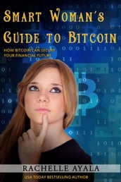 Smart Woman s Guide to Bitcoin