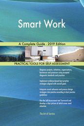 Smart Work A Complete Guide - 2019 Edition