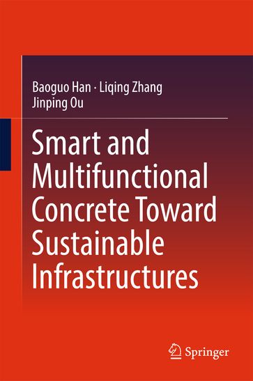Smart and Multifunctional Concrete Toward Sustainable Infrastructures - Baoguo Han - Liqing Zhang - Jinping Ou