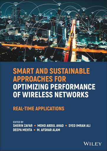 Smart and Sustainable Approaches for Optimizing Performance of Wireless Networks - Sherin Zafar - Mohd Abdul Ahad - Syed Imran Ali - Deepa Mehta - M. Afshar Alam