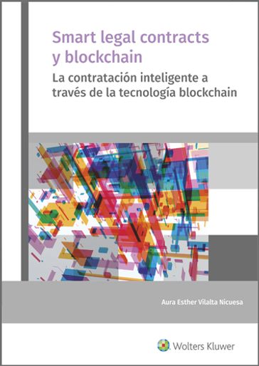 Smart legal contracts y blockchain. La contratación inteligente a través de la tecnología blockchain - Aura Esther Vilalta Nicuesa