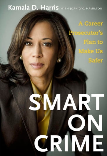 Smart on Crime - Kamala D. Harris - Joan O