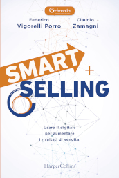 Smart selling. Usare il digitale per aumentare i risultati di vendita