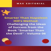 Smarter Than Napoleon Hill s Method: Challenging Ideas of Success from the Book 