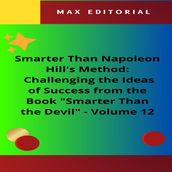 Smarter Than Napoleon Hill s Method: Challenging Ideas of Success from the Book 