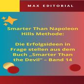 Smarter Than Napoleon Hills Methode: Die Erfolgsideen in Frage stellen aus dem Buch 