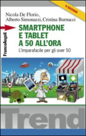 Smartphone e tablet a 50 all ora. L imparafacile per gli over 50