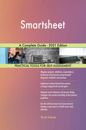 Smartsheet A Complete Guide - 2021 Edition - Gerardus Blokdyk