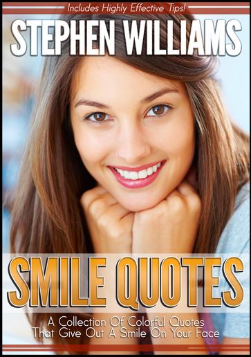 Smile Quotes: A Collection Of Colorful Quotes That Give Out A Smile On Your Face - Stephen Williams