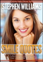 Smile Quotes: A Collection Of Colorful Quotes That Give Out A Smile On Your Face