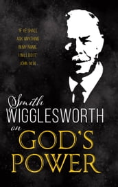 Smith Wigglesworth on God