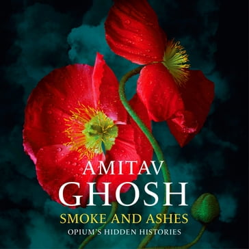 Smoke And Ashes - Ghosh Amitav