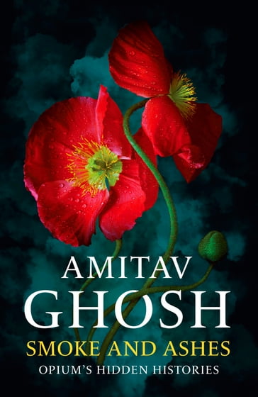 Smoke And Ashes - Ghosh Amitav