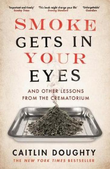 Smoke Gets in Your Eyes - Caitlin Doughty