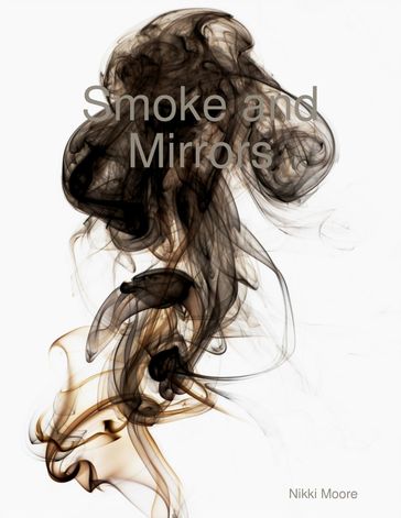 Smoke and Mirrors - Nikki Moore