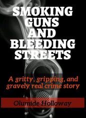 Smoking Guns and Bleeding Streets