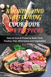 Smoking and Salt Curing Cookbook for Preppers