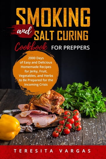 Smoking and Salt Curing Cookbook FOR PREPPERS - Teresita Vargas
