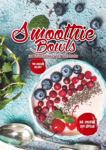 Smoothie Bowls - Angelika Wilhoft