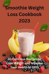 Smoothie Weight Loss Cookbook 2023