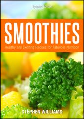 Smoothies: Healthy and Exciting Recipes for Fabulous Nutrition