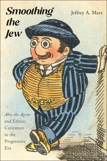 Smoothing the Jew - Jeffrey A. Marx
